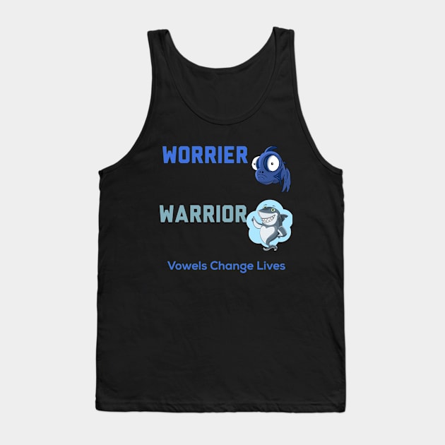 Worrier, Warrior, Vowels Change Lives Tank Top by MzM2U